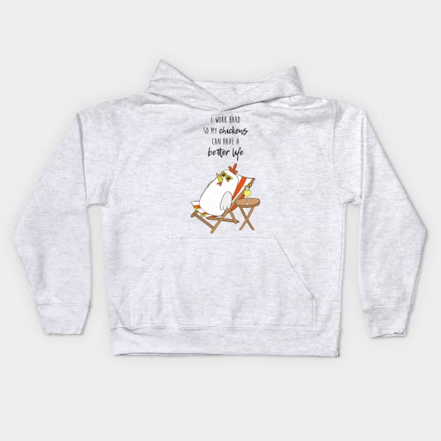 I Work Hard So My Chickens Can Have A Better Life, Funny Chicken Kids Hoodie by Dreamy Panda Designs